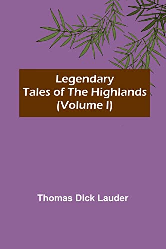 Imagen de archivo de Legendary Tales of the Highlands (Volume I) a la venta por PBShop.store US