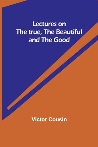 Beispielbild fr Lectures on the true, the beautiful and the good zum Verkauf von PBShop.store US