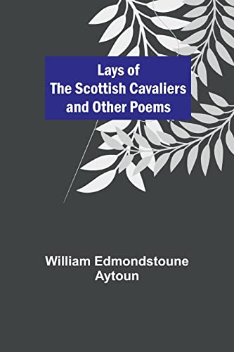 Stock image for Lays of the Scottish Cavaliers and Other Poems for sale by PBShop.store US