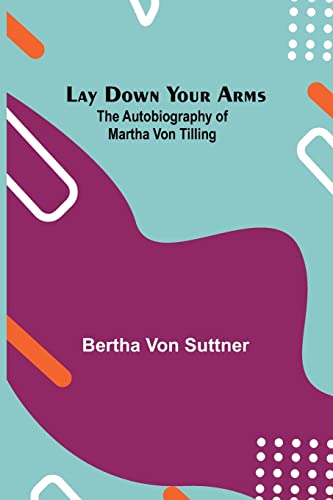 Stock image for Lay Down Your Arms; The Autobiography of Martha von Tilling for sale by PBShop.store US