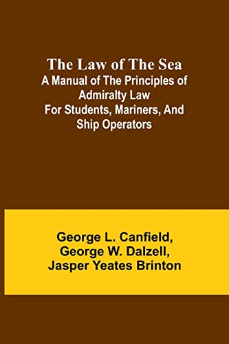 Imagen de archivo de Law of the Sea; A manual of the principles of admiralty law for students, mariners, and ship operators a la venta por PBShop.store US