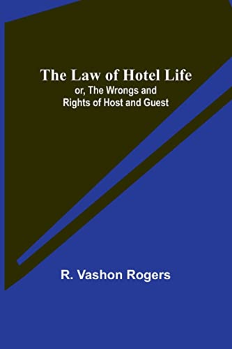 Stock image for Law of Hotel Life; or, the Wrongs and Rights of Host and Guest for sale by PBShop.store US