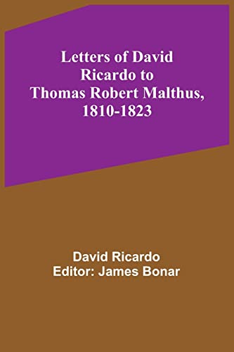 Beispielbild fr Letters of David Ricardo to Thomas Robert Malthus, 1810-1823 zum Verkauf von Books Unplugged