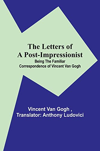 Beispielbild für The Letters of a Post-Impressionist; Being the Familiar Correspondence of Vincent Van Gogh zum Verkauf von WorldofBooks