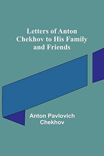 Stock image for Letters of Anton Chekhov to His Family and Friends for sale by PBShop.store US