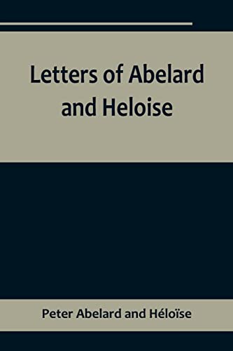 Beispielbild fr Letters of Abelard and Heloise, To which is prefix'd a particular account of their lives, amours, and misfortunes zum Verkauf von PBShop.store US