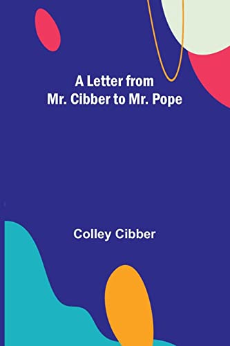 Beispielbild fr A Letter from Mr. Cibber to Mr. Pope zum Verkauf von Buchpark