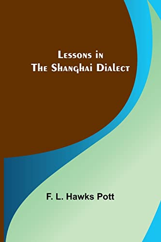 Imagen de archivo de Lessons in the Shanghai Dialect a la venta por PBShop.store US