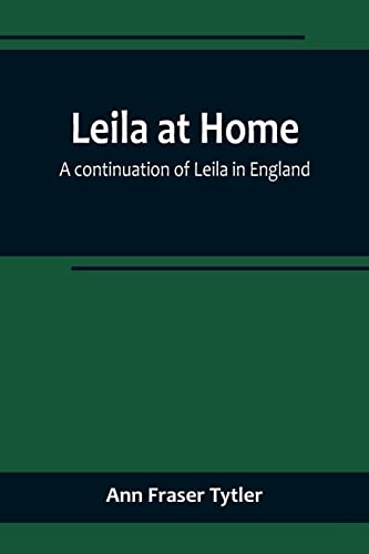 Imagen de archivo de Leila at Home; a continuation of Leila in England a la venta por PBShop.store US