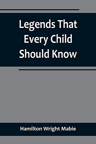 Stock image for Legends That Every Child Should Know; a Selection of the Great Legends of All Times for Young People for sale by PBShop.store US