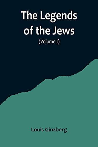 Beispielbild fr The Legends of the Jews( Volume I) zum Verkauf von Buchpark