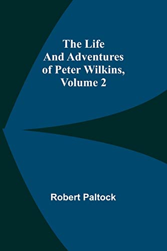 Stock image for Life and Adventures of Peter Wilkins, Volume 2 for sale by PBShop.store US