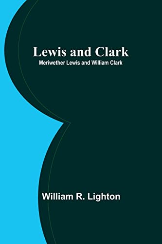 Stock image for Lewis and Clark; Meriwether Lewis and William Clark for sale by PBShop.store US