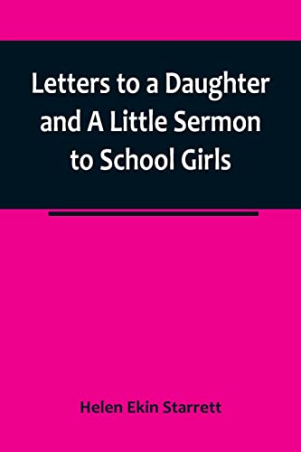 Beispielbild fr Letters to a Daughter and A Little Sermon to School Girls zum Verkauf von Chiron Media