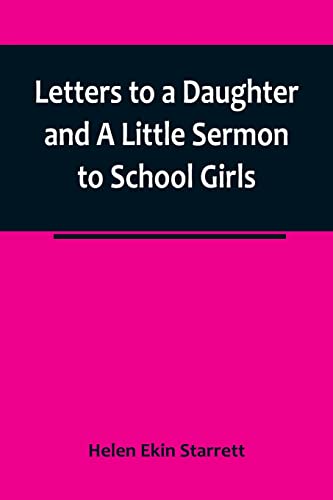 Imagen de archivo de Letters to a Daughter and A Little Sermon to School Girls a la venta por PBShop.store US