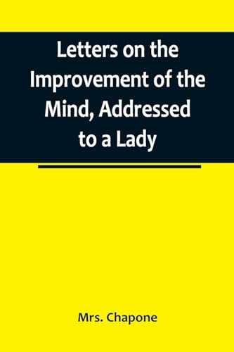 Stock image for Letters on the Improvement of the Mind, Addressed to a Lady for sale by ThriftBooks-Dallas