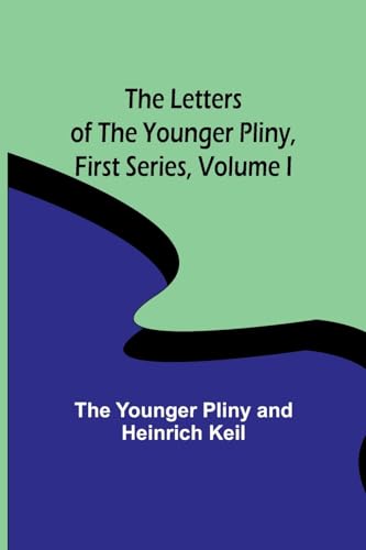 Imagen de archivo de Letters of the Younger Pliny, First Series Volume I a la venta por PBShop.store US