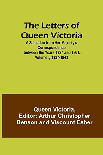 9789356783362: The Letters of Queen Victoria: A Selection from Her Majesty's Correspondence between the Years 1837 and 1861. Volume I, 1837-1843
