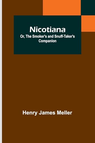 Imagen de archivo de Nicotiana; Or, The Smoker's and Snuff-Taker's Companion (Paperback) a la venta por Grand Eagle Retail