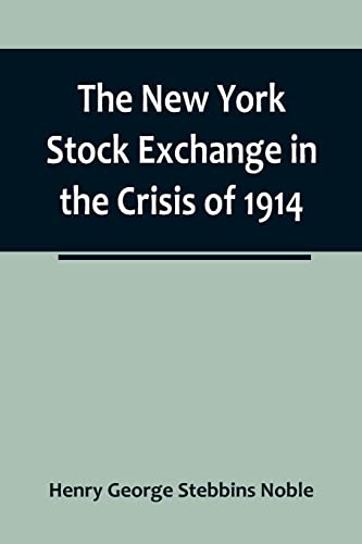 Stock image for New York Stock Exchange in the Crisis of 1914 for sale by PBShop.store US