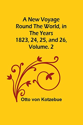 Beispielbild fr A New Voyage Round the World, in the years 1823, 24, 25, and 26, Vol. 2 zum Verkauf von WorldofBooks