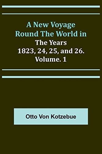 Beispielbild fr A New Voyage Round the World in the Years 1823, 24, 25, and 26. Vol. 1 zum Verkauf von WorldofBooks