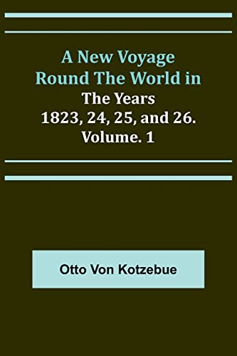 9789356785120: A New Voyage Round the World in the Years 1823, 24, 25, and 26. Vol. 1