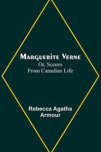 Stock image for Marguerite Verne; Or, Scenes from Canadian Life for sale by ThriftBooks-Atlanta