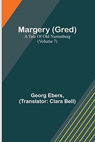 Beispielbild fr Margery (Gred): A Tale Of Old Nuremberg (Volume 7) zum Verkauf von Chiron Media