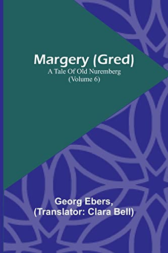 Beispielbild fr Margery (Gred): A Tale Of Old Nuremberg (Volume 6) zum Verkauf von Chiron Media