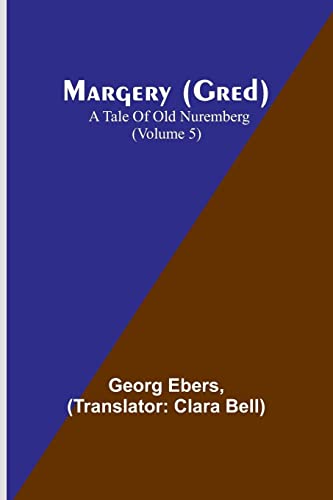 Beispielbild fr Margery (Gred): A Tale Of Old Nuremberg (Volume 5) zum Verkauf von Chiron Media