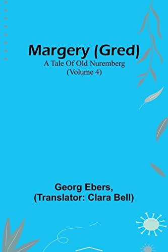 Beispielbild fr Margery (Gred): A Tale Of Old Nuremberg (Volume 4) zum Verkauf von Chiron Media