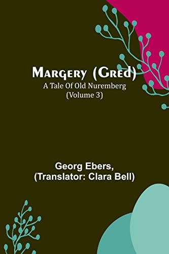 Beispielbild fr Margery (Gred): A Tale Of Old Nuremberg (Volume 3) zum Verkauf von Chiron Media