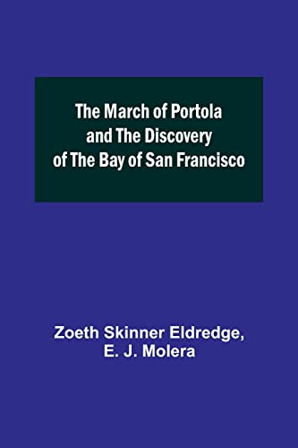 Imagen de archivo de March of Portola and the Discovery of the Bay of San Francisco a la venta por PBShop.store US