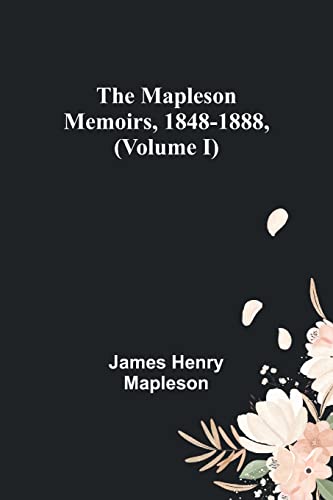 Stock image for Mapleson Memoirs, 1848-1888, (Volume I) for sale by PBShop.store US