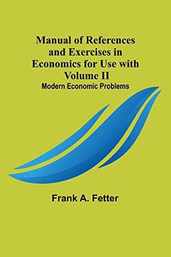 Beispielbild fr Manual of References and Exercises in Economics for Use with Volume II. Modern Economic Problems zum Verkauf von PBShop.store US