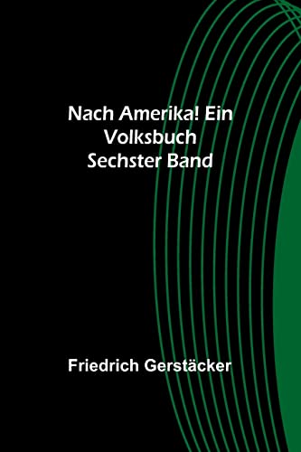 Stock image for Nach Amerika! Ein Volksbuch. Sechster Band for sale by PBShop.store US