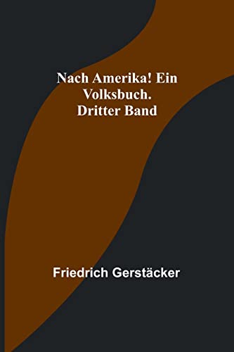 Stock image for Nach Amerika! Ein Volksbuch. Dritter Band for sale by PBShop.store US