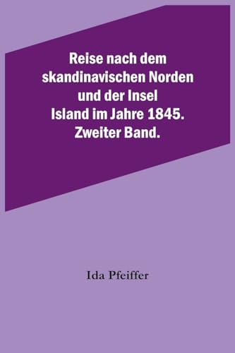 Imagen de archivo de Reise nach dem skandinavischen Norden und der Insel Island im Jahre 1845. Zweiter Band. a la venta por PBShop.store US