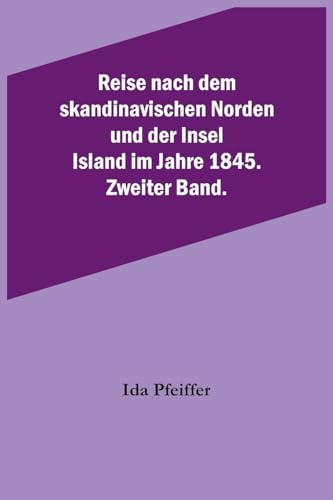 Stock image for Reise nach dem skandinavischen Norden und der Insel Island im Jahre 1845. Zweiter Band. for sale by Books Puddle
