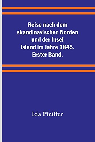 Imagen de archivo de Reise nach dem skandinavischen Norden und der Insel Island im Jahre 1845. Erster Band. a la venta por PBShop.store US