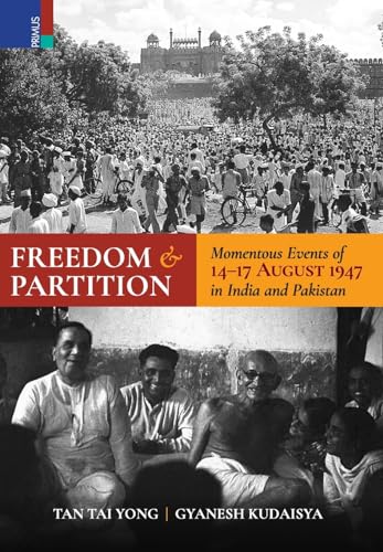 Imagen de archivo de Freedom and Partition: Momentous Events of 14-17 August in India and Pakistan a la venta por GreatBookPrices