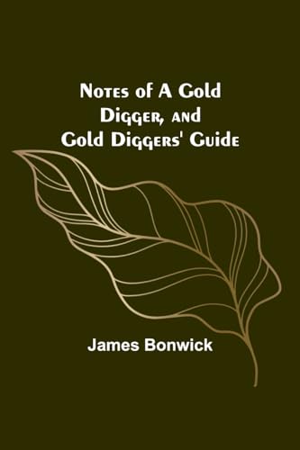 Beispielbild fr Notes of a Gold Digger, and Gold Diggers' Guide zum Verkauf von PBShop.store US