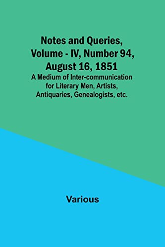 9789356890466: Notes and Queries, Vol. IV, Number 94, August 16, 1851; A Medium of Inter-communication for Literary Men, Artists, Antiquaries, Genealogists, etc.