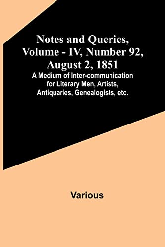 9789356890480: Notes and Queries, Vol. IV, Number 92, August 2, 1851 ; A Medium of Inter-communication for Literary Men, Artists, Antiquaries, Genealogists, etc.