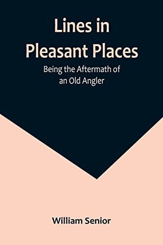 9789356891333: Lines in Pleasant Places: Being the Aftermath of an Old Angler