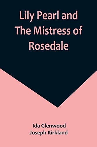 Beispielbild fr Lily Pearl and The Mistress of Rosedale zum Verkauf von PBShop.store US