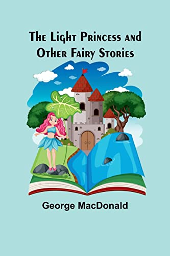 Stock image for The Light Princess and Other Fairy Stories for sale by PBShop.store US