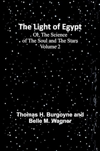 Imagen de archivo de Light of Egypt; Or, The Science of the Soul and the Stars - Volume 2 a la venta por PBShop.store US