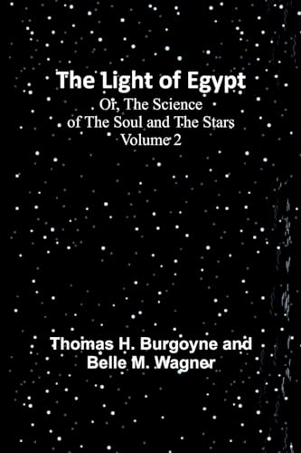 Stock image for Light of Egypt; Or, The Science of the Soul and the Stars - Volume 2 for sale by PBShop.store US